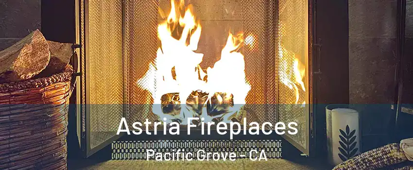  Astria Fireplaces Pacific Grove - CA