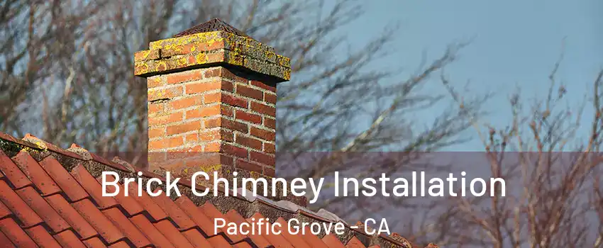  Brick Chimney Installation Pacific Grove - CA