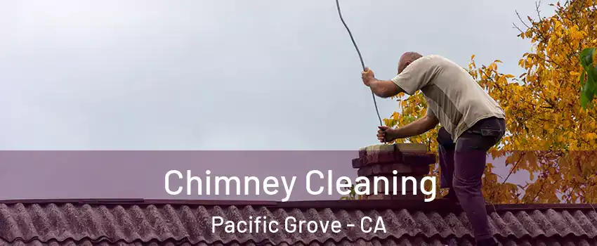  Chimney Cleaning Pacific Grove - CA
