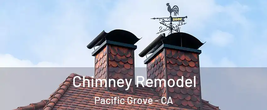  Chimney Remodel Pacific Grove - CA