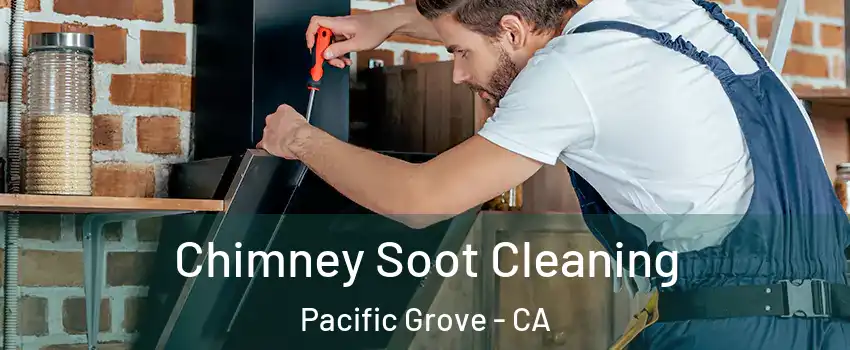  Chimney Soot Cleaning Pacific Grove - CA