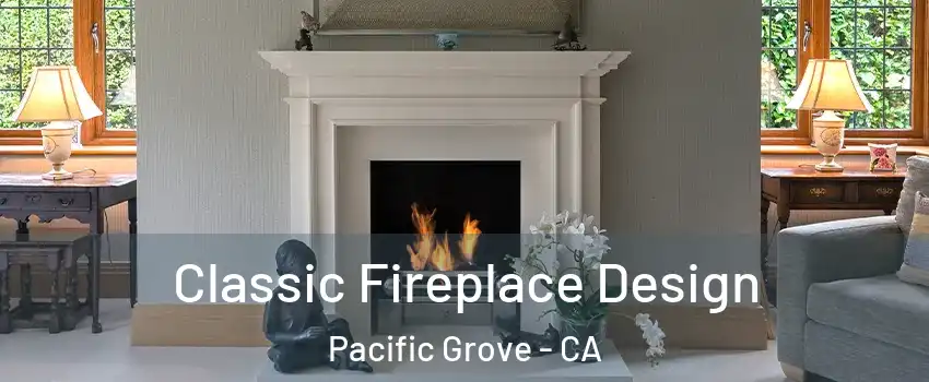  Classic Fireplace Design Pacific Grove - CA