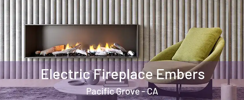  Electric Fireplace Embers Pacific Grove - CA