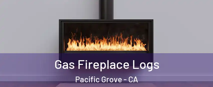  Gas Fireplace Logs Pacific Grove - CA