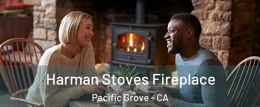  Harman Stoves Fireplace Pacific Grove - CA