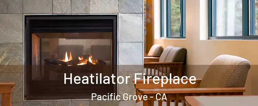  Heatilator Fireplace Pacific Grove - CA