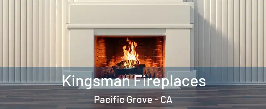  Kingsman Fireplaces Pacific Grove - CA