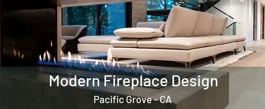  Modern Fireplace Design Pacific Grove - CA