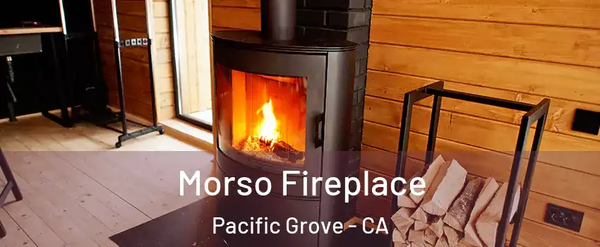  Morso Fireplace Pacific Grove - CA