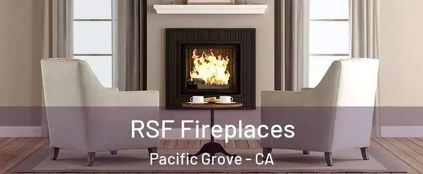  RSF Fireplaces Pacific Grove - CA