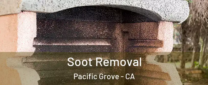  Soot Removal Pacific Grove - CA