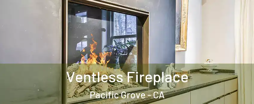  Ventless Fireplace Pacific Grove - CA